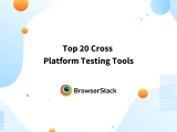 Top 20 Cross Platform Testing Tools Browserstack