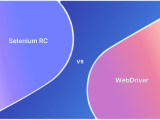 Selenium Rc Vs Webdriver Key Differences Explained Browserstack