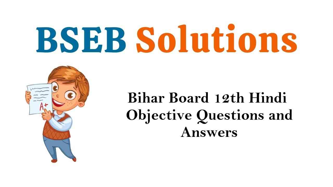 Bihar Board 12th Hindi 100 & 50 Marks Objective Questions and Answers Key Pdf Download