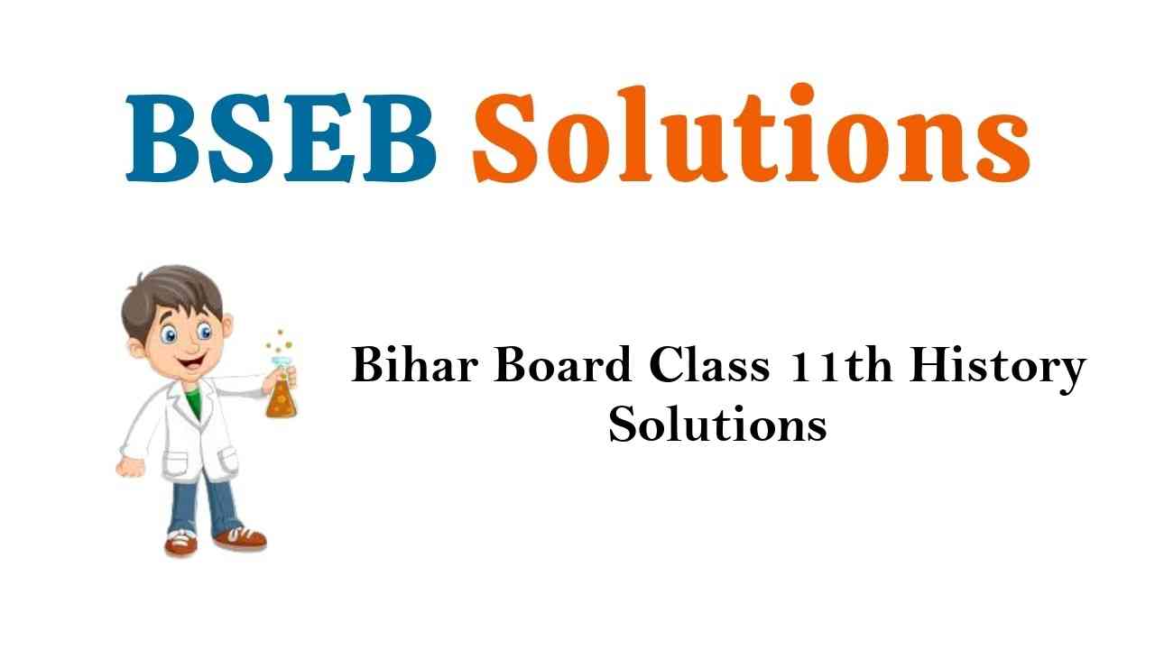 Bihar Board Class 11th History Solutions