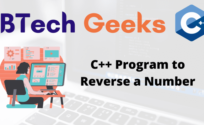C++ Reverse Number - C++ Program To Reverse A Number - BTech Geeks