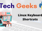 Linux Keyboard Shortcuts Shortcut Keys To Improve Your Experience