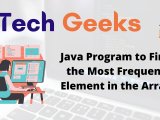 Find Most Frequent Element In An Array Java Program To Find The Most