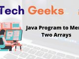 Merge Two Arrays Java Java Program To Merge Two Arrays Btech Geeks