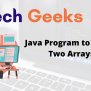Merge Two Arrays Java - Java Program To Merge Two Arrays - BTech Geeks