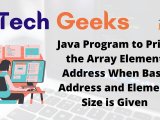Java Program To Print The Array Element Address When Base Address And