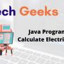 Java Program To Calculate Electricity Bill - BTech Geeks