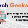 Reverse A String Using Recursion In Java - Java Program To Reverse A ...