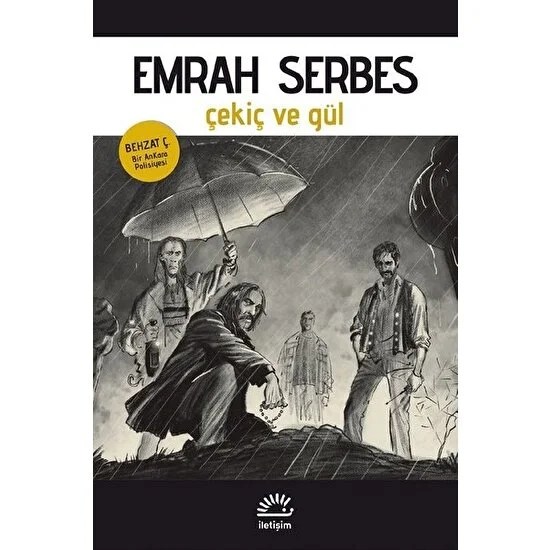 Çekiç ve Gül Behzat Ç. Bir Ankara Polisiyesi – Emrah Serbes