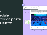 Schedule Your Mastodon Posts With Buffer Make Your Mark In The Fediverse