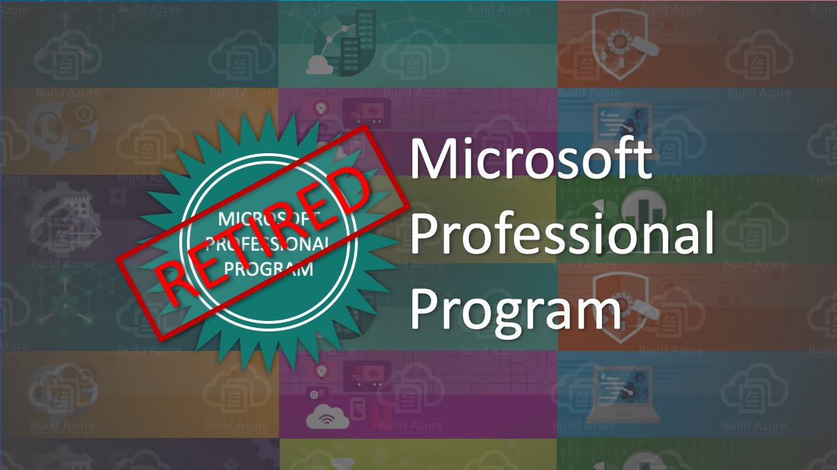 Goodbye, Microsoft Professional Program is Retiring