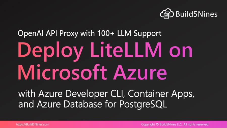 Deploy LiteLLM on Microsoft Azure with AZD, Azure Container Apps and PostgreSQL
