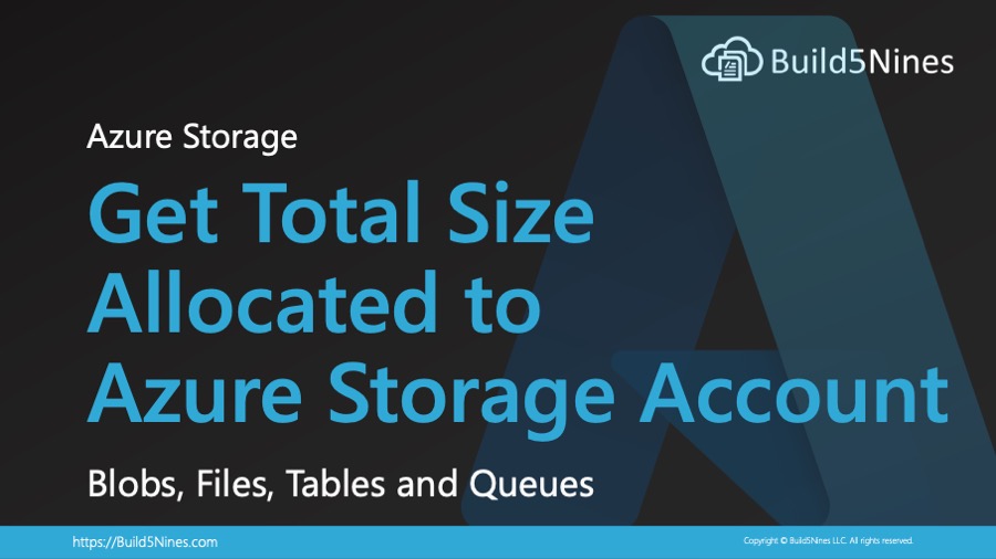 Get Total Size Allocated to Azure Storage Account (Blobs, Files, Tables and Queues)