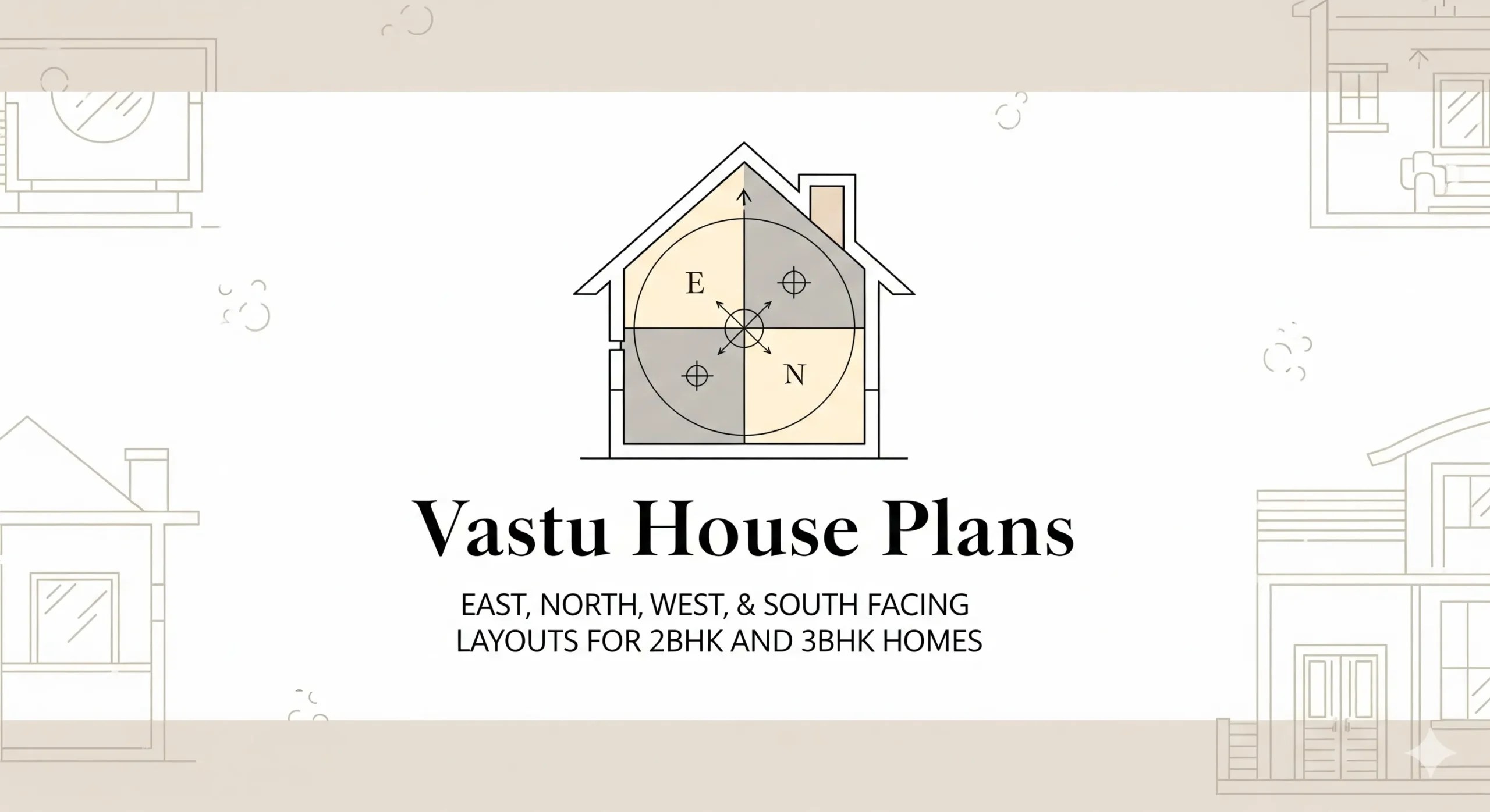 See Vastu-compliant house plans for 2025. Learn the best layouts for east, north, and west facing homes with tips for 2BHK and 3BHK designs.