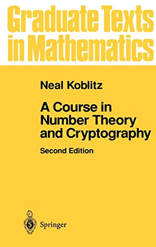 1. A Course in Number Theory and Cryptography (Graduate Texts in Mathematics, 114) 2nd Edition