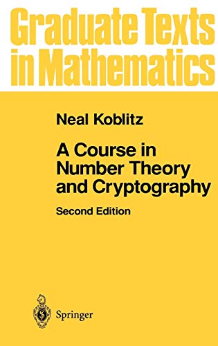 1. A Course in Number Theory and Cryptography (Graduate Texts in Mathematics, 114) 2nd Edition