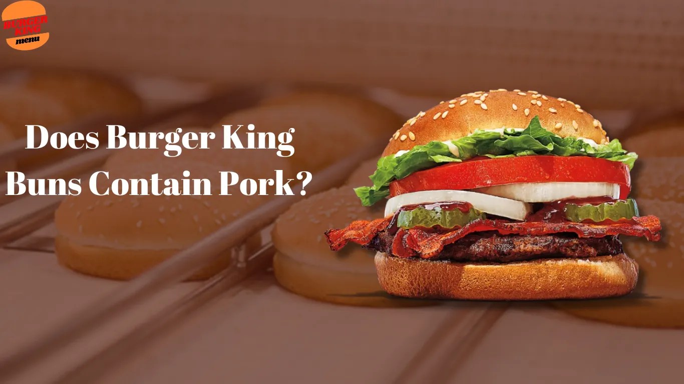 Does burger king buns contain pork?
