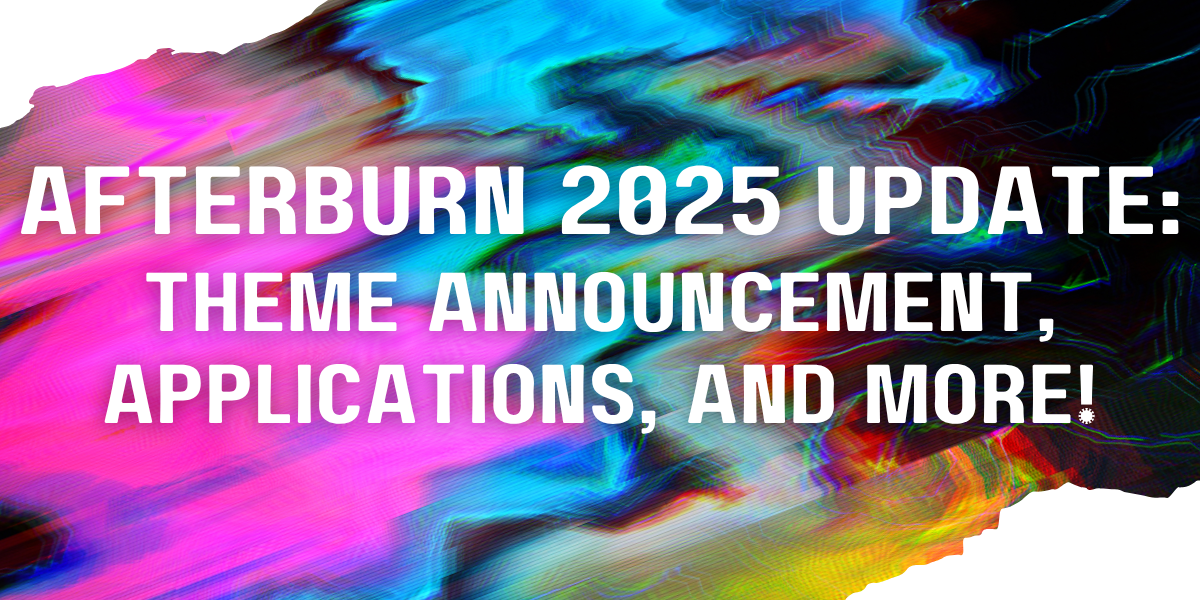 Afterburn 2025 | Theme Announcement, Applications, and More!