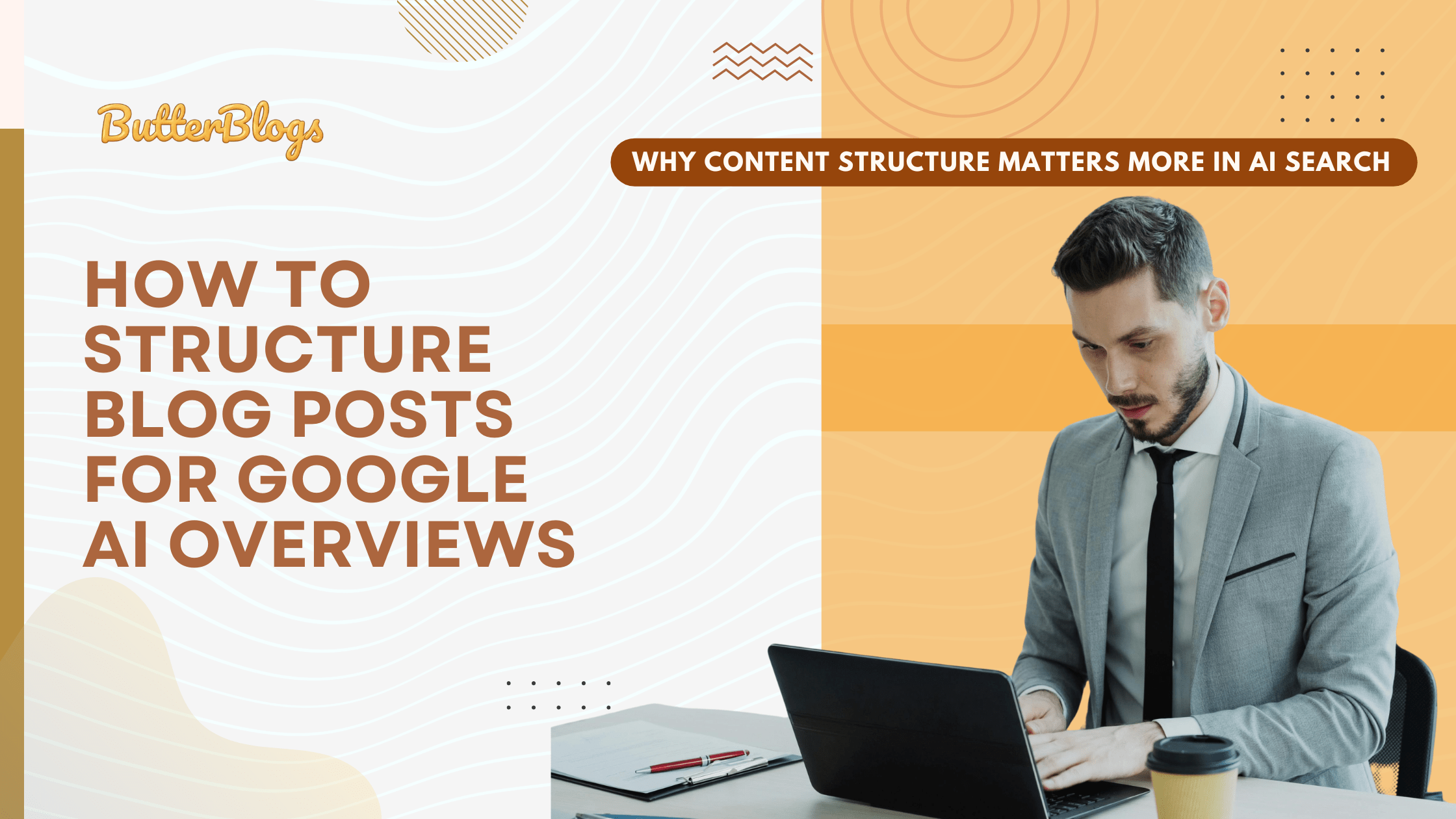 How to Structure Blog Posts for Google AI Overviews