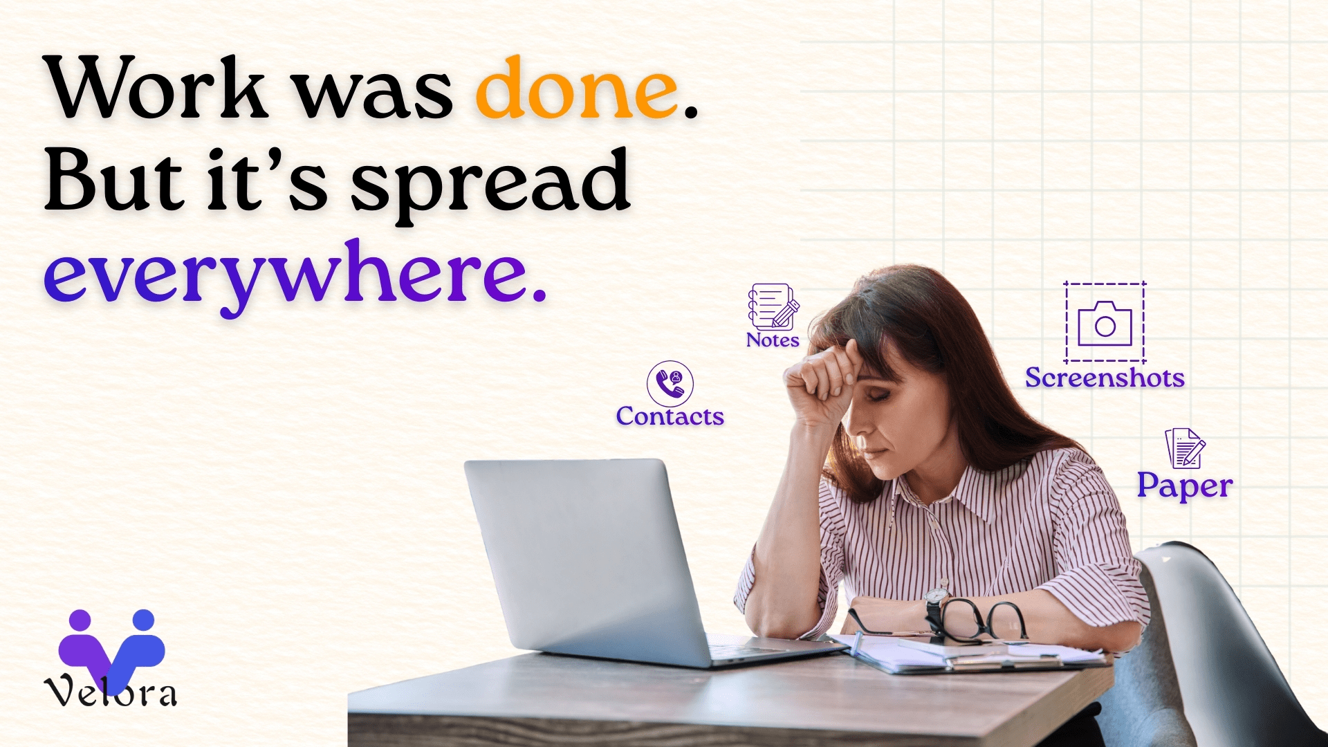 Work was Done. But it is spread Everywhere. The chaos!