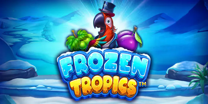 Slot Online Frozen Tropics Gampang WD dan Banyak Bonus