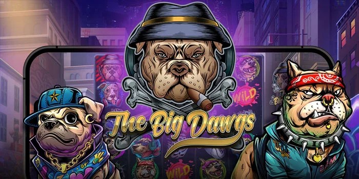 Trik Jitu Dapatkan Jackpot Gede Bermain Slot The Big Dawgs