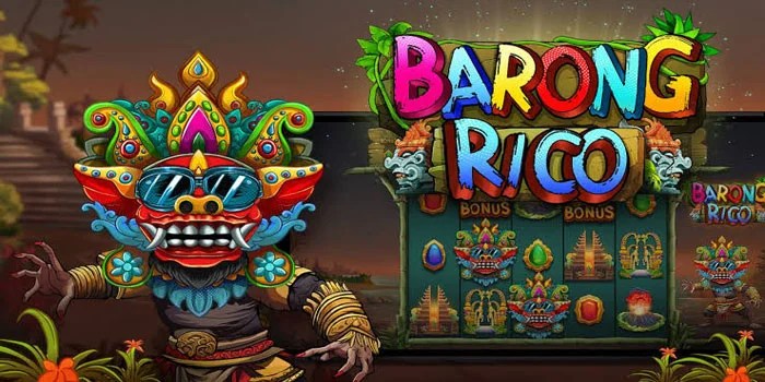 Tips Mudah Bermain Slot Barong Rico Dapat Menang Besar
