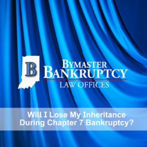 Will I Lose My Inheritance During Chapter 7 Bankruptcy?