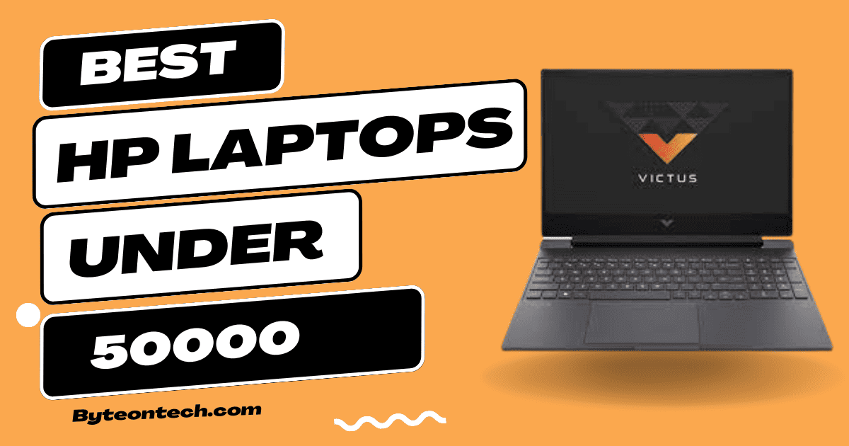 5 Best HP Laptops Under 50000 in India 2023 BYTE ON TECH