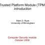 [PPT] - Trusted Platform Module (TPM) Introduction Mark D. Ryan ...