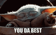 You Da Best Baby Yoda Gif You Da Best Baby Yoda Chill Discover Share Gifs