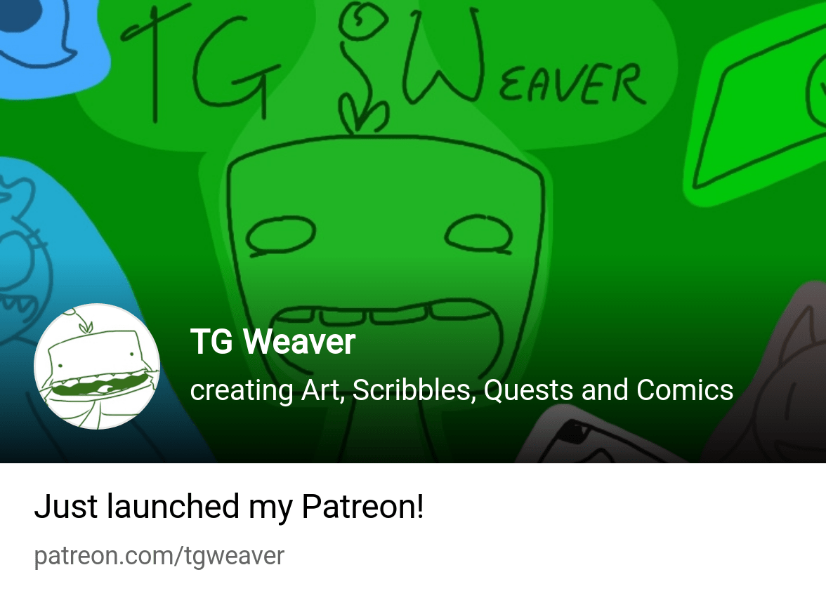 TG Weaver | creating Art, Scribbles, Quests and Comics | Patreon