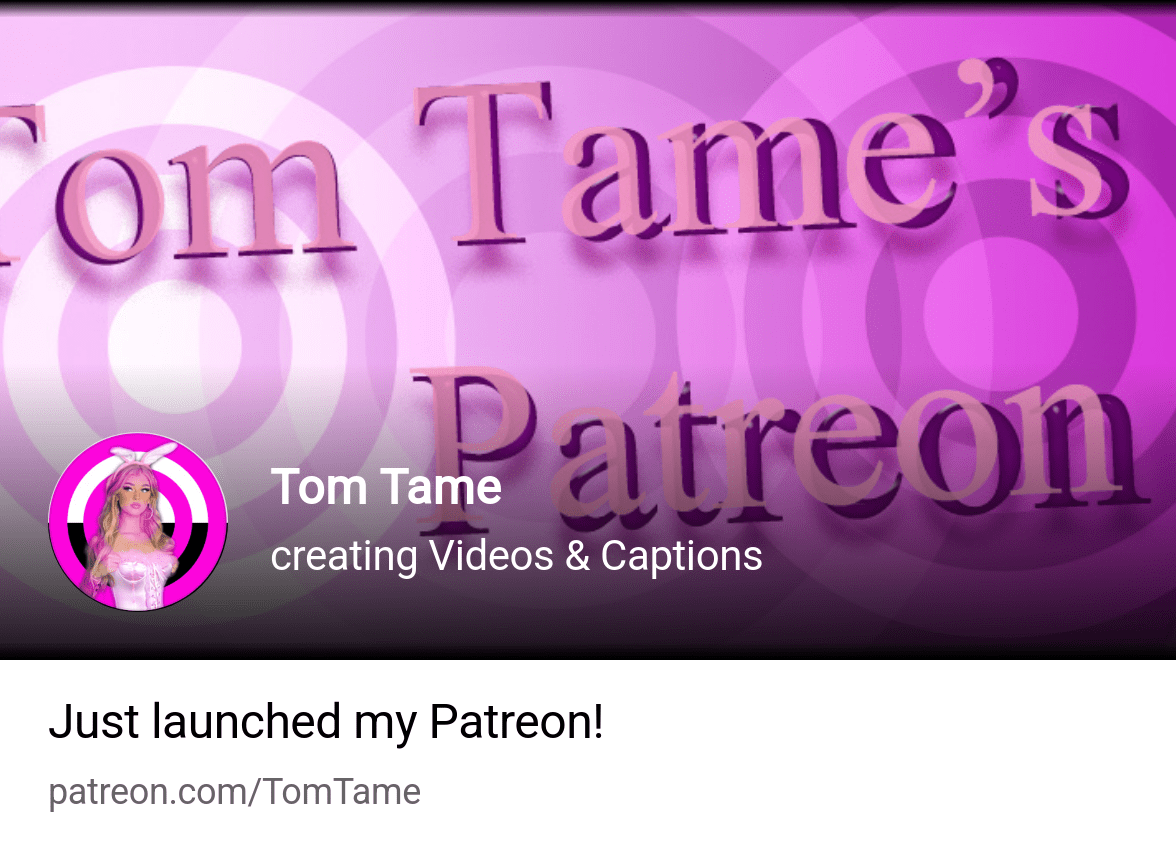 Tom Tame | creating Videos & Captions | Patreon