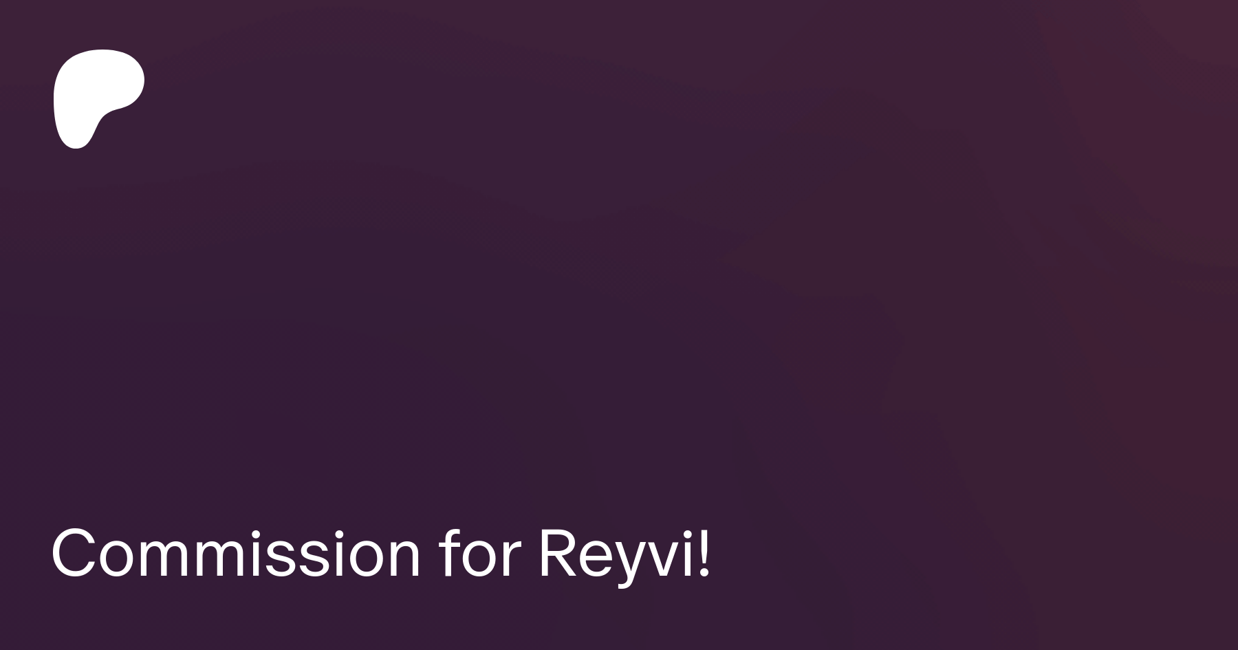 Commission for Reyvi! | Patreon