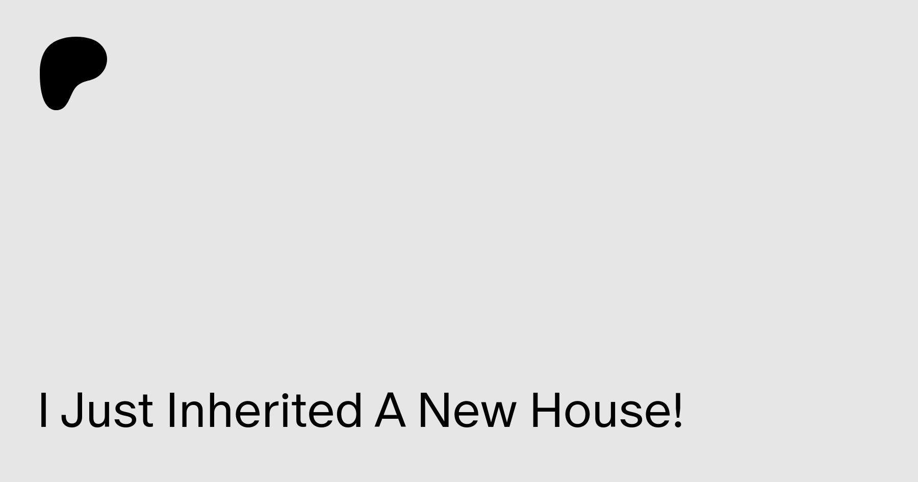 I Just Inherited A New House! | Patreon