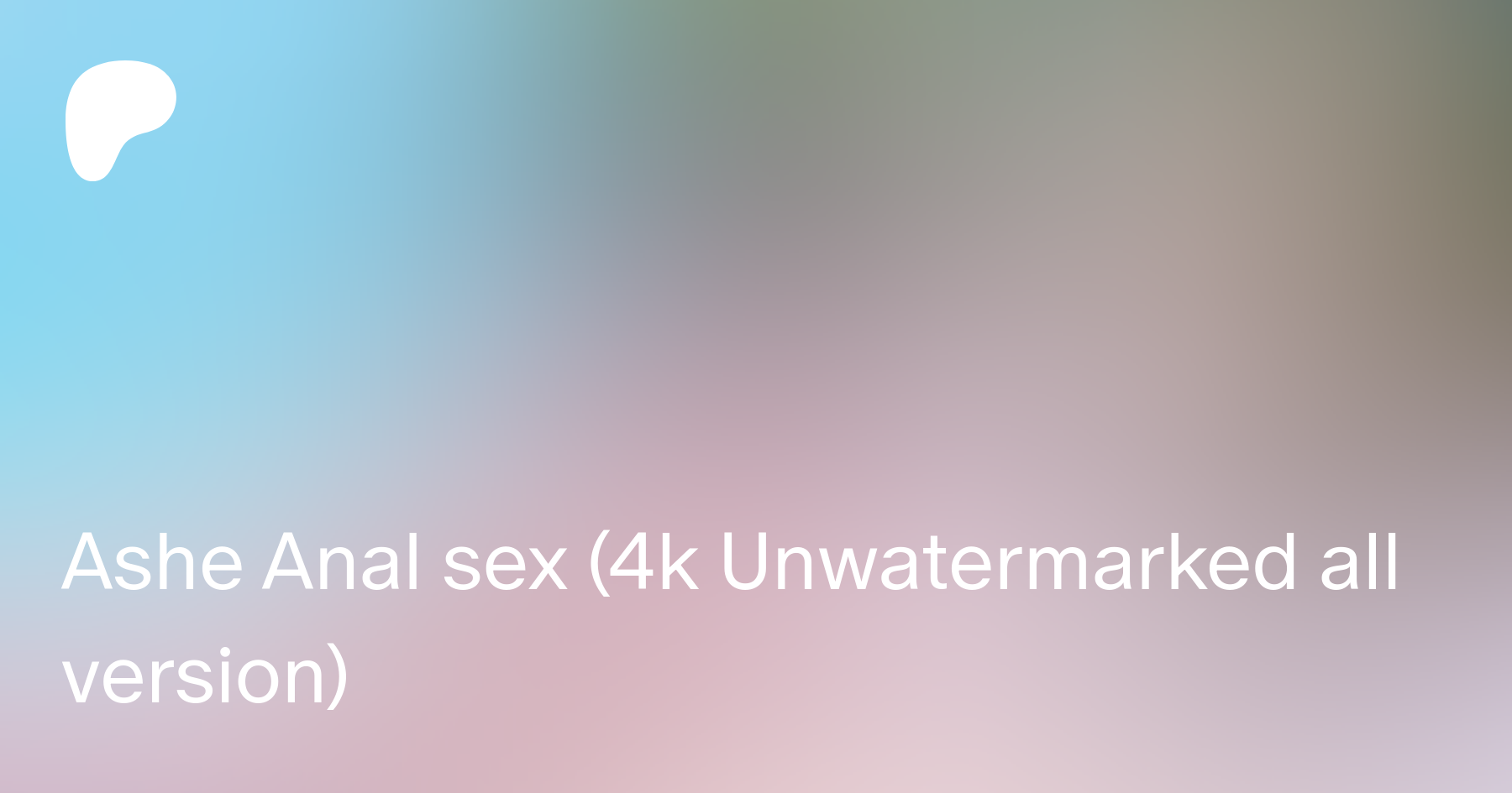 Ashe Anal sex (4k Unwatermarked all version) | Patreon