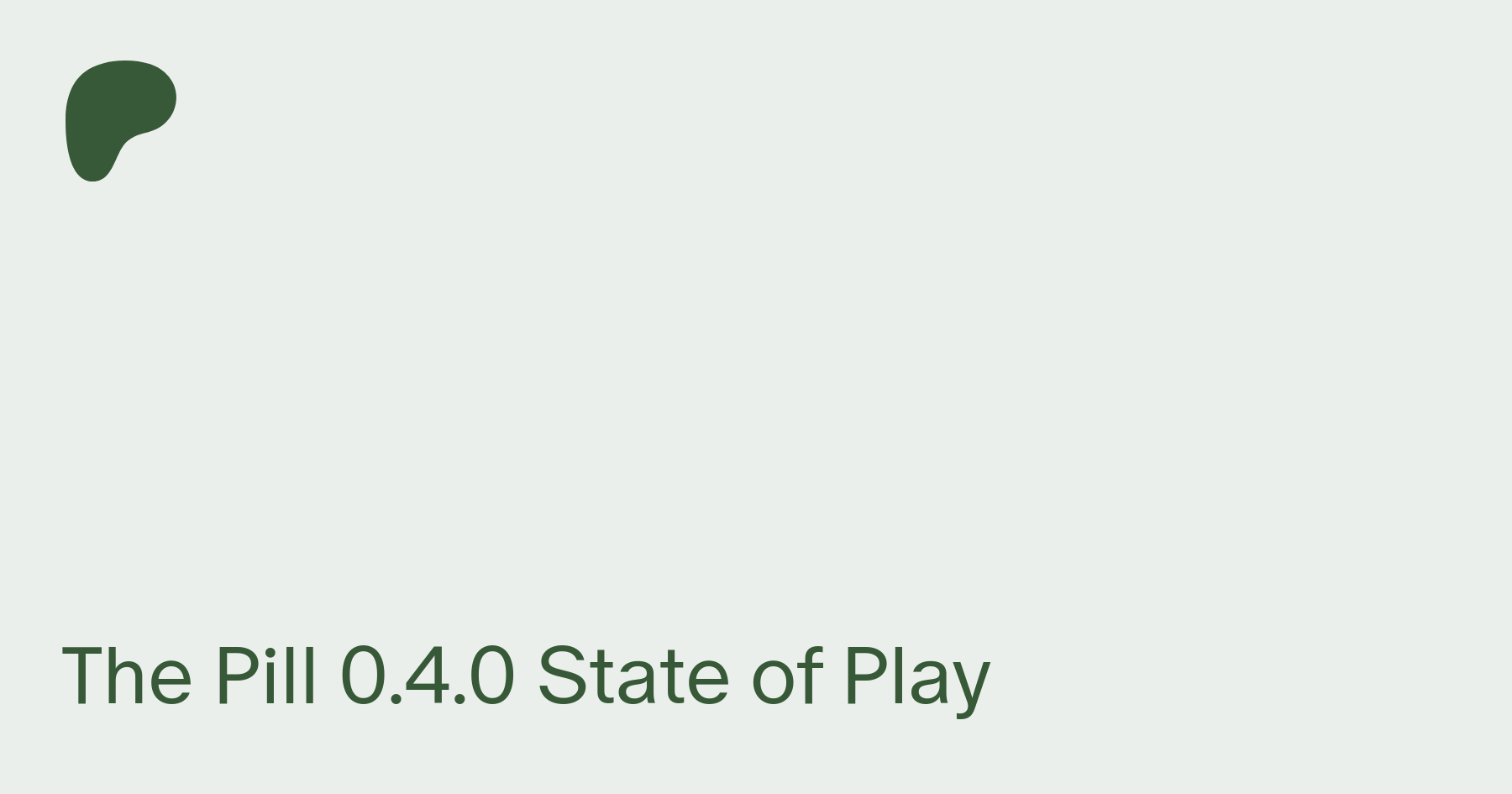 The Pill 0.4.0 State of Play | Patreon