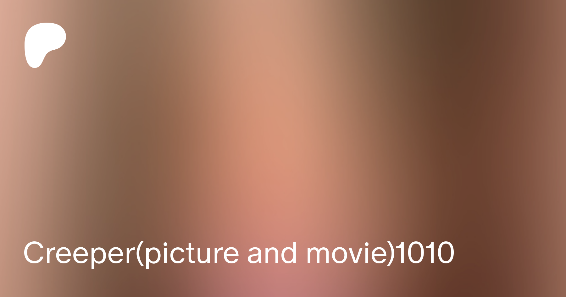 Creeper(picture and movie)1010 | Patreon