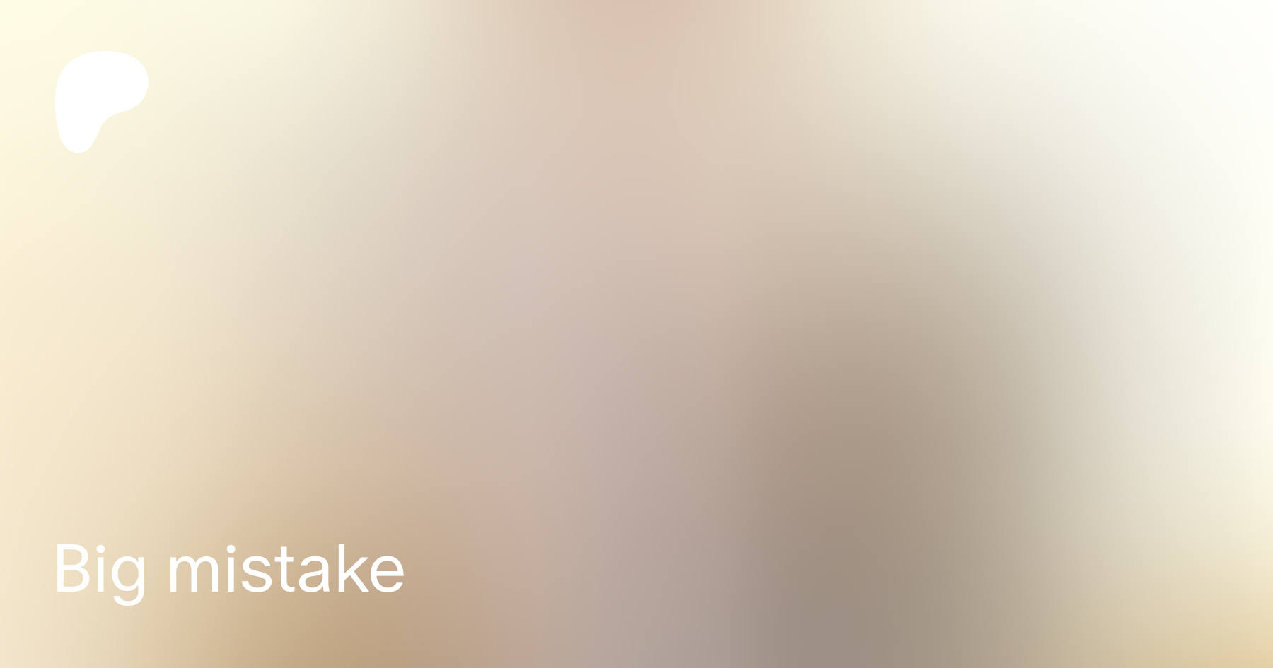 Big mistake | Patreon