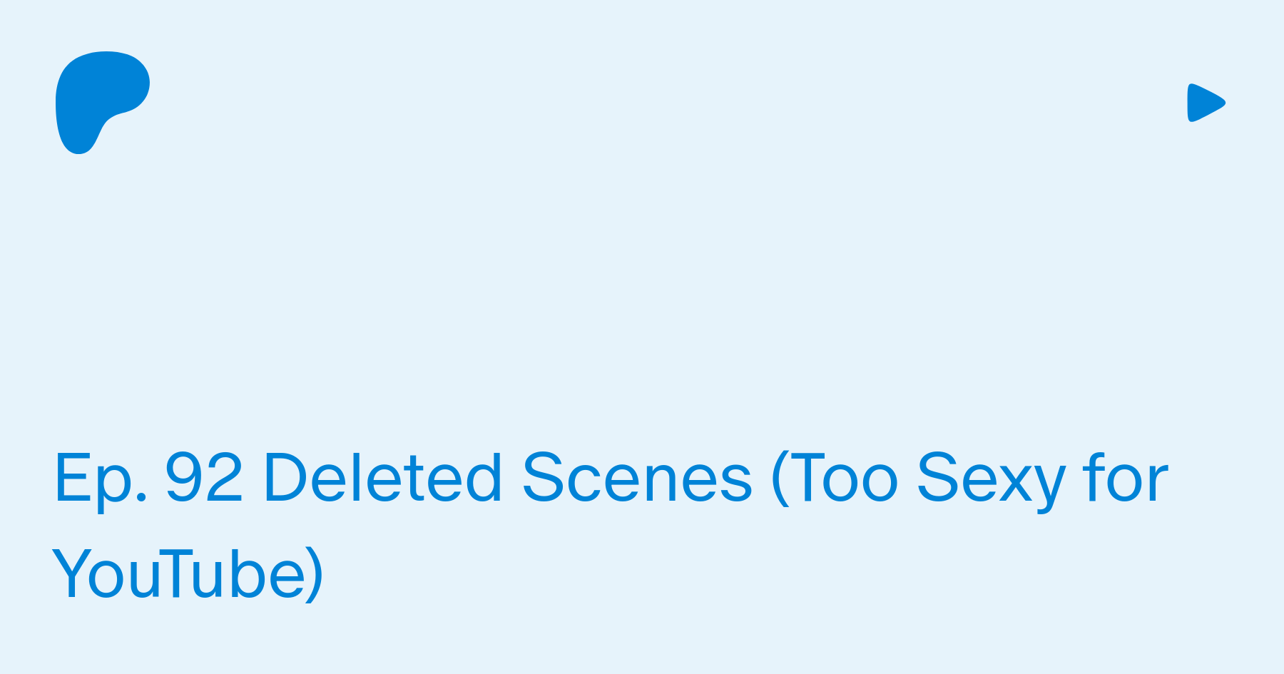 Ep. 92 Deleted Scenes (Too Sexy for YouTube) | Patreon