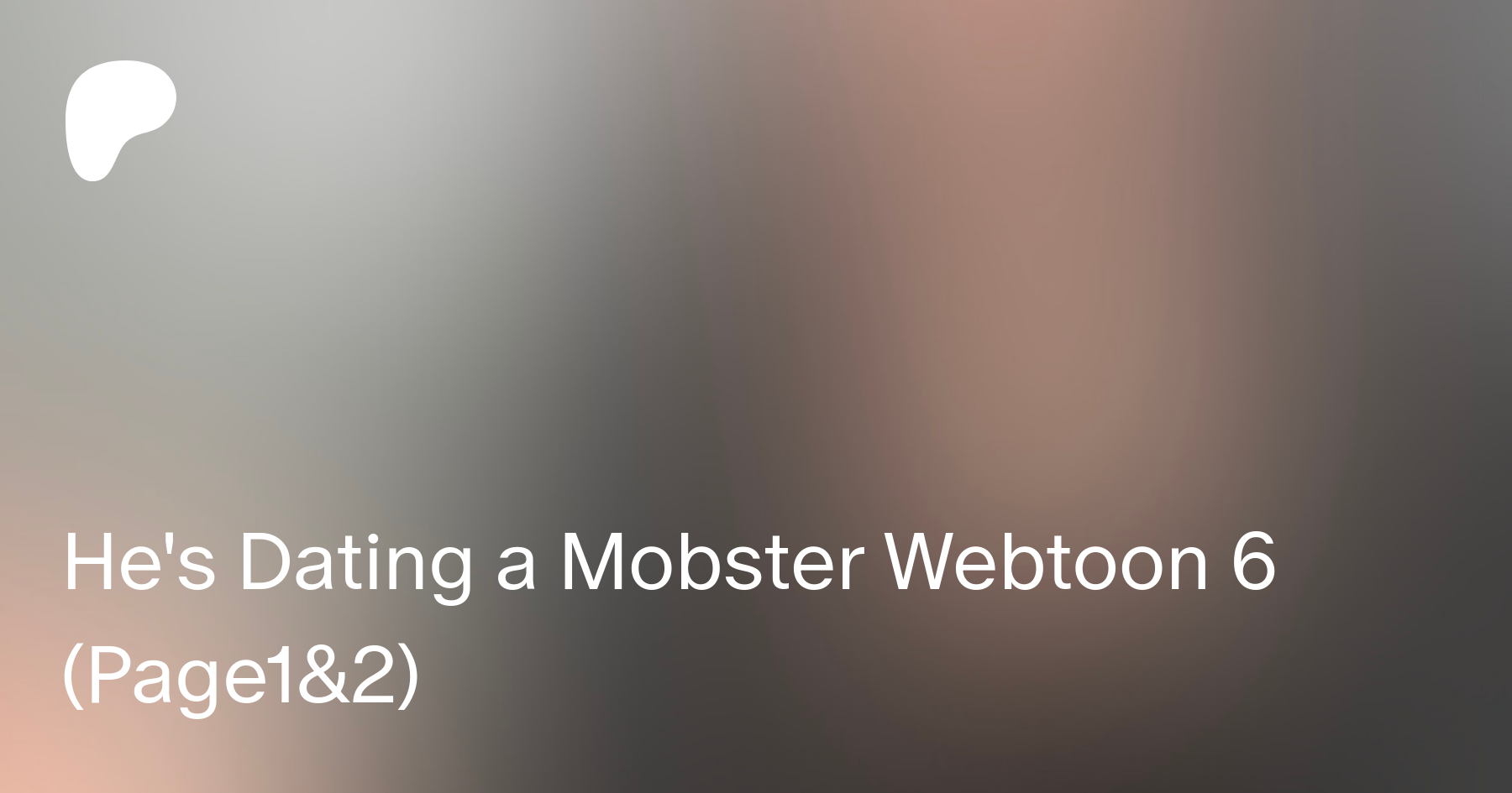He's Dating a Mobster Webtoon 6 (Page1&2) | Patreon