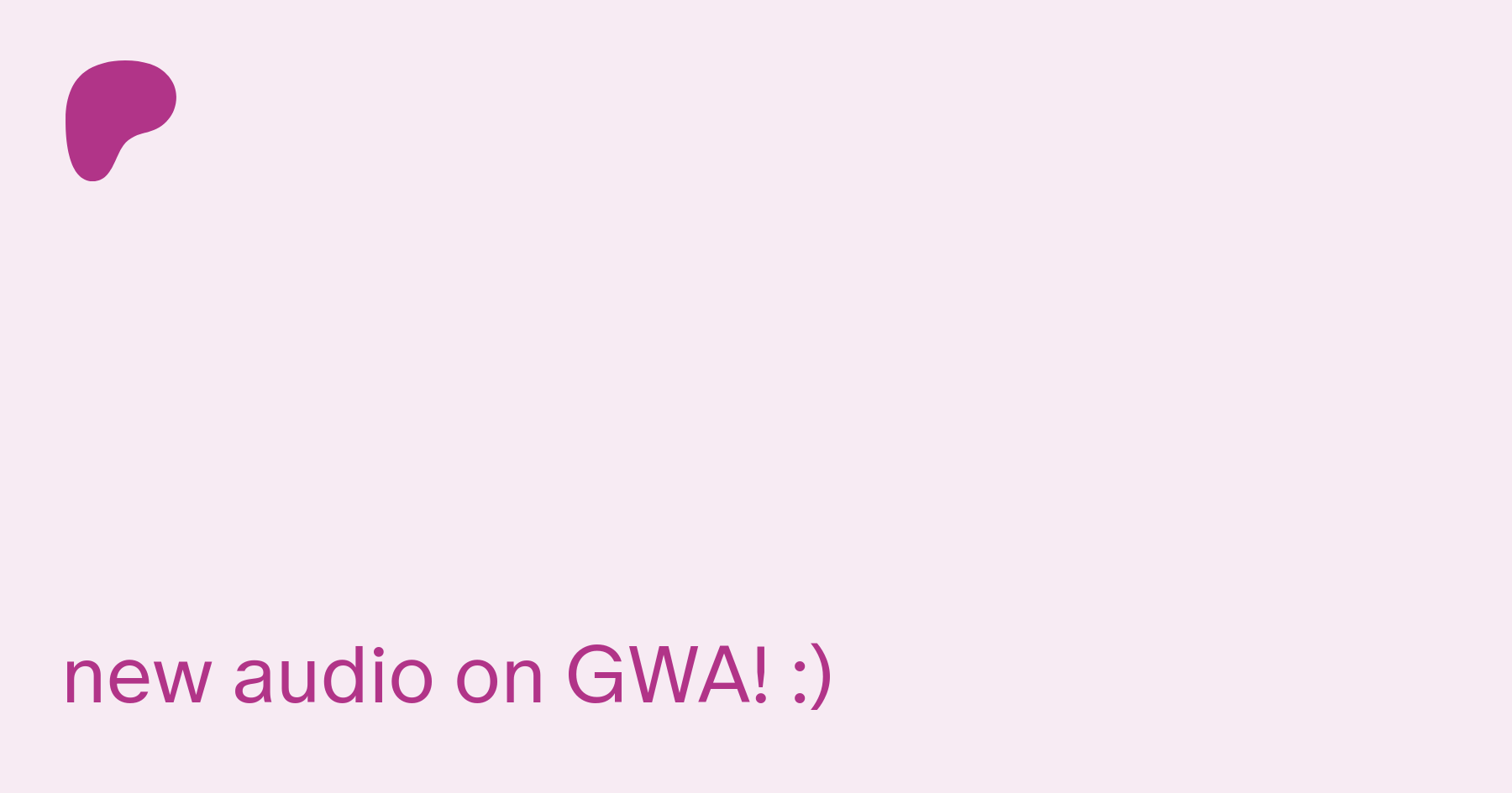 new audio on GWA! :) | Patreon