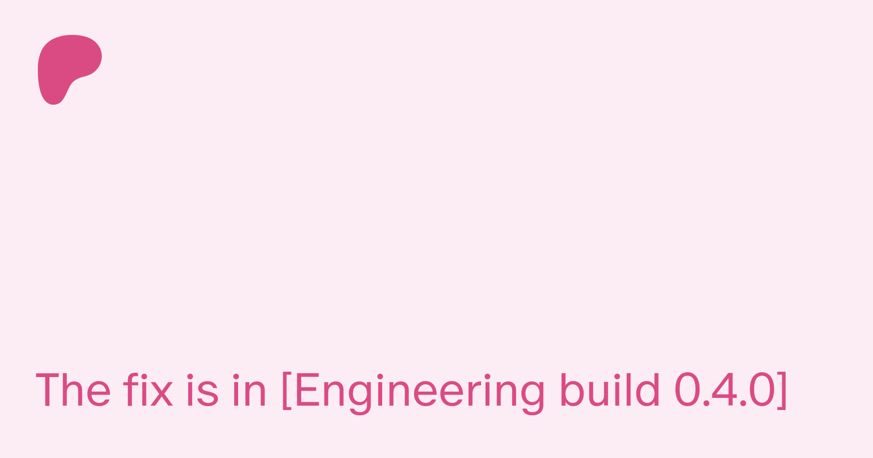 The fix is in [Engineering build 0.4.0] | Patreon