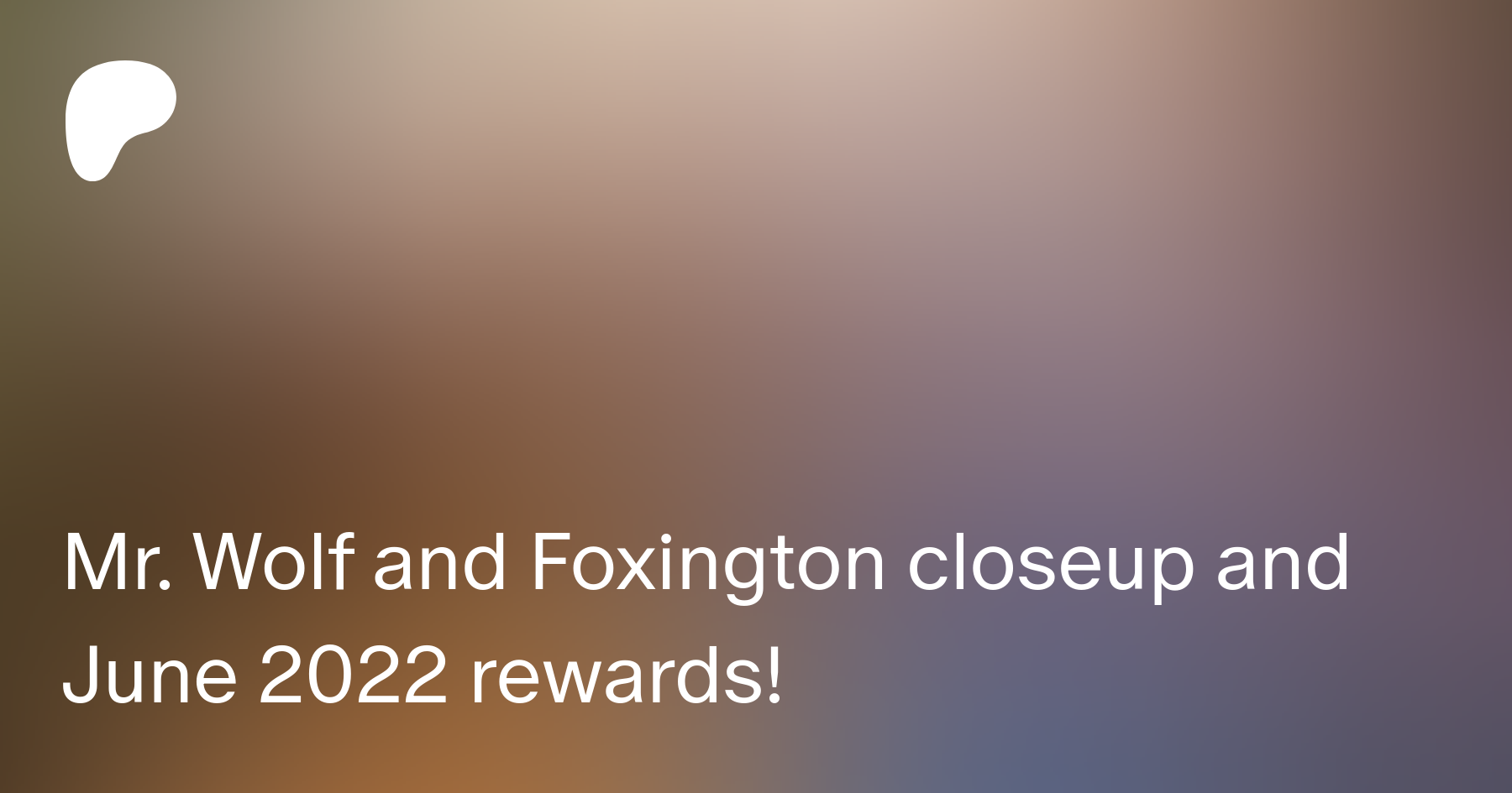 Mr. Wolf and Foxington closeup and June 2022 rewards! | Patreon