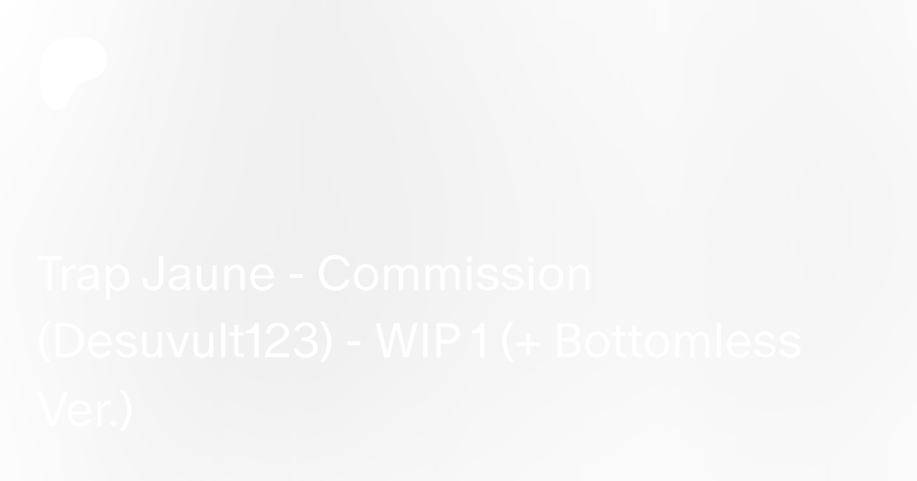 Trap Jaune - Commission (Desuvult123) - WIP 1 (+ Bottomless Ver.) | Patreon