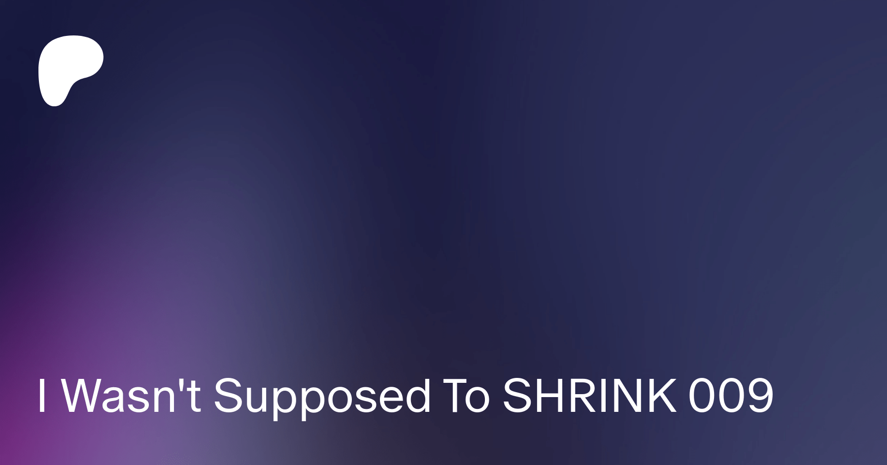 I Wasn't Supposed To SHRINK 009 | Patreon