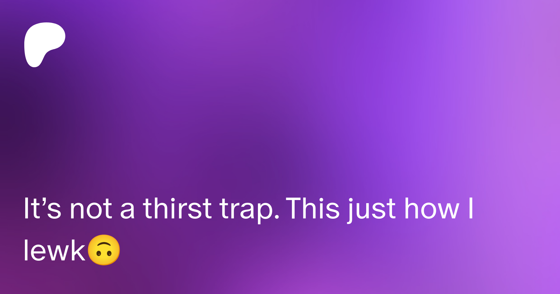 Its not a thirst trap. This just how I lewk🙃 | Patreon