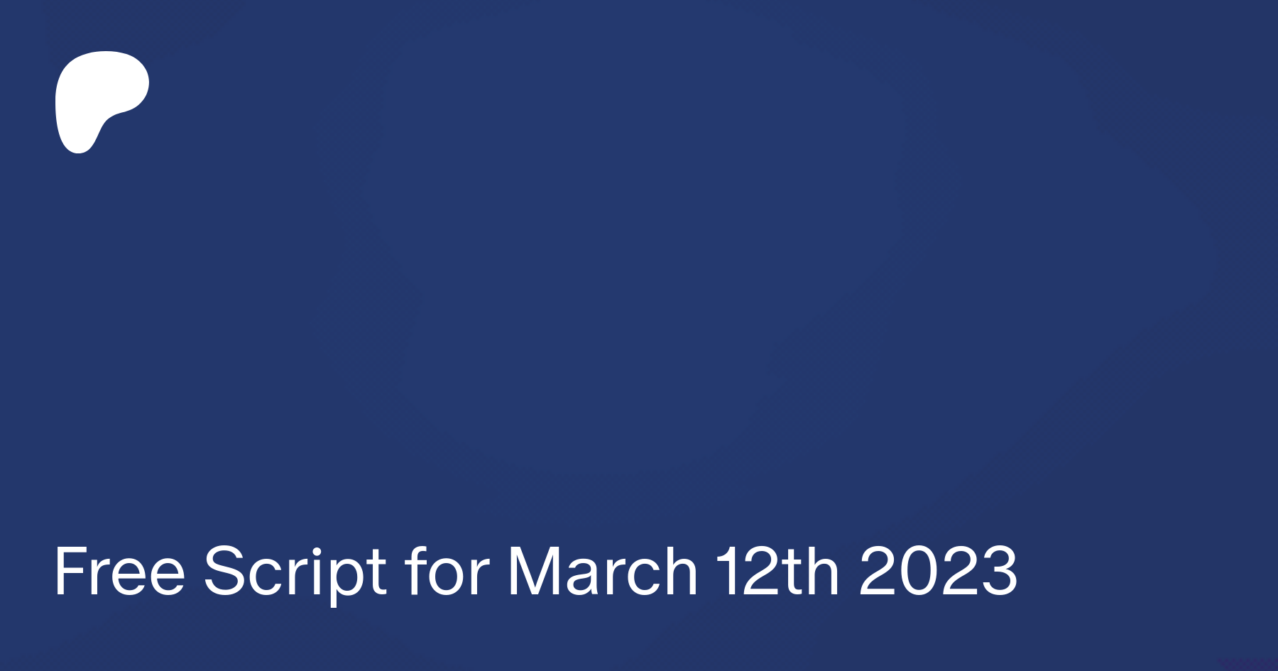 Free Script for March 12th 2023 | Patreon