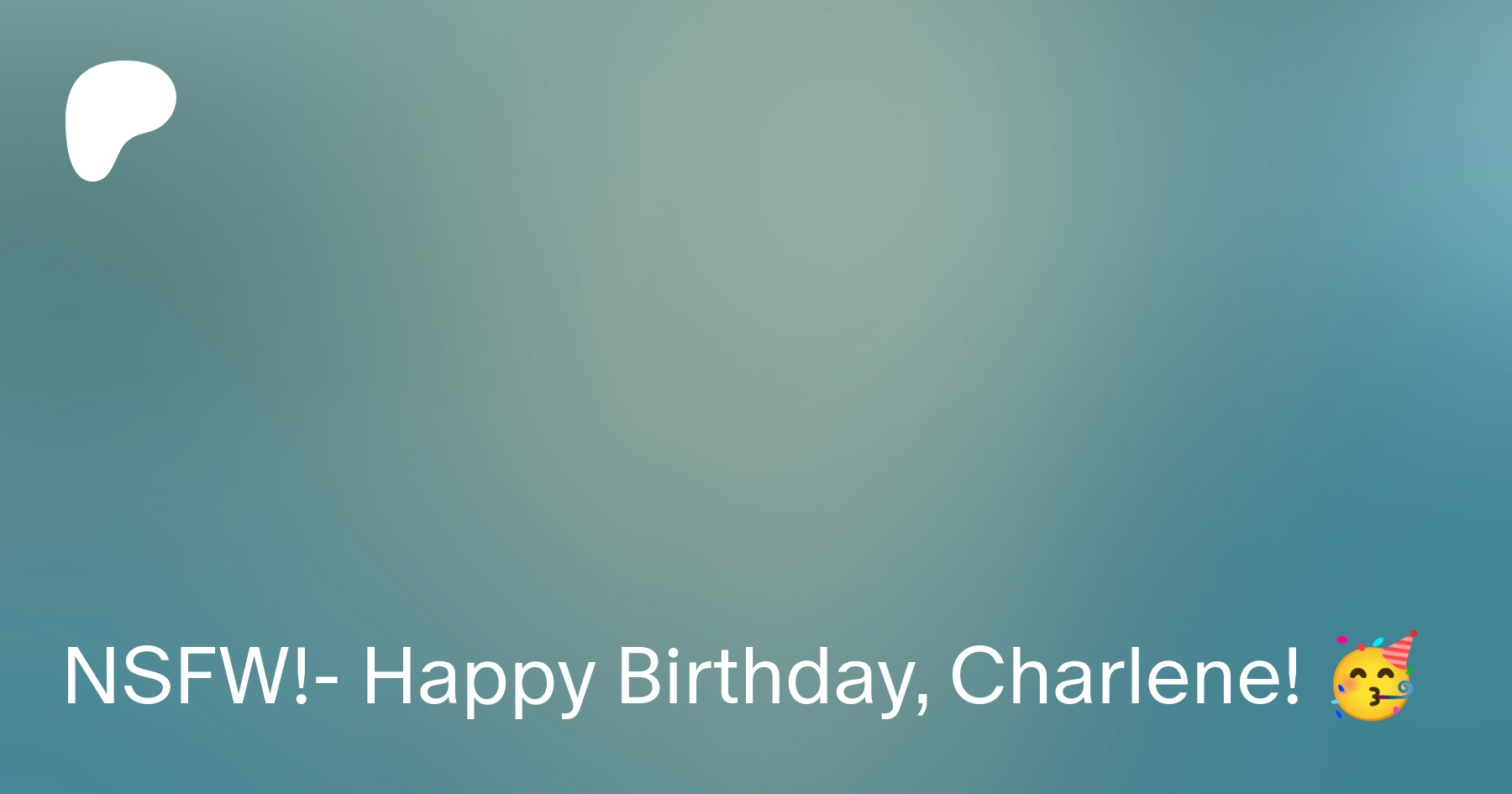 NSFW!- Happy Birthday, Charlene! 🥳 | Patreon