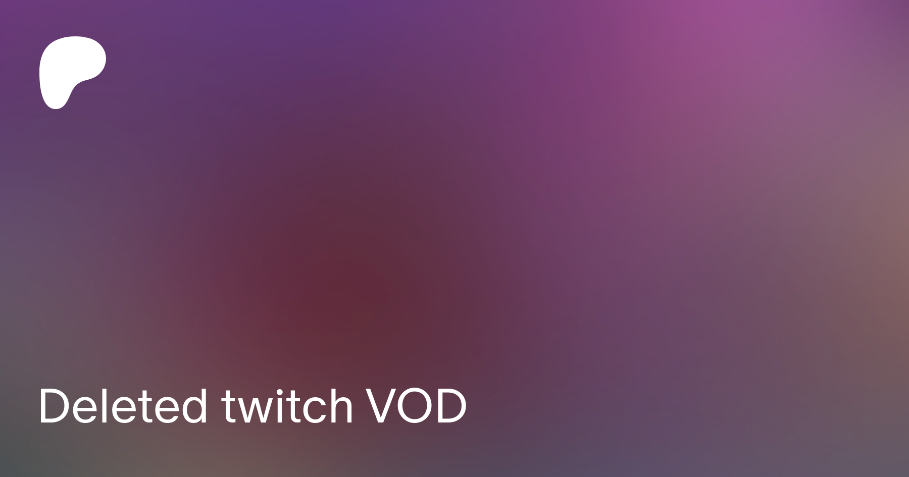 Deleted twitch VOD | Patreon